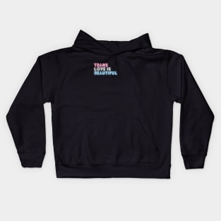 Trans Love Is Beautiful (Small) - Trans Pride Kids Hoodie